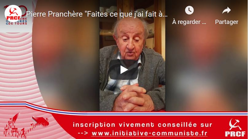 « Faites ce que j’ai fait à 15 ans, rejoignez le mouvement révolutionnaire » : l’appel de Pierre Pranchère, résistant FTP et vice-président du PRCF #100ansduCongrèsdeTours