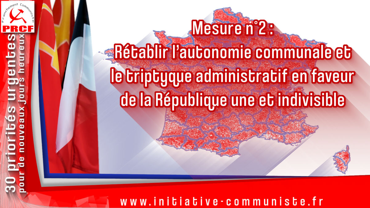 Mesure n°2 : Rétablir l’autonomie communale et le triptyque administratif en faveur de la République une et indivisible