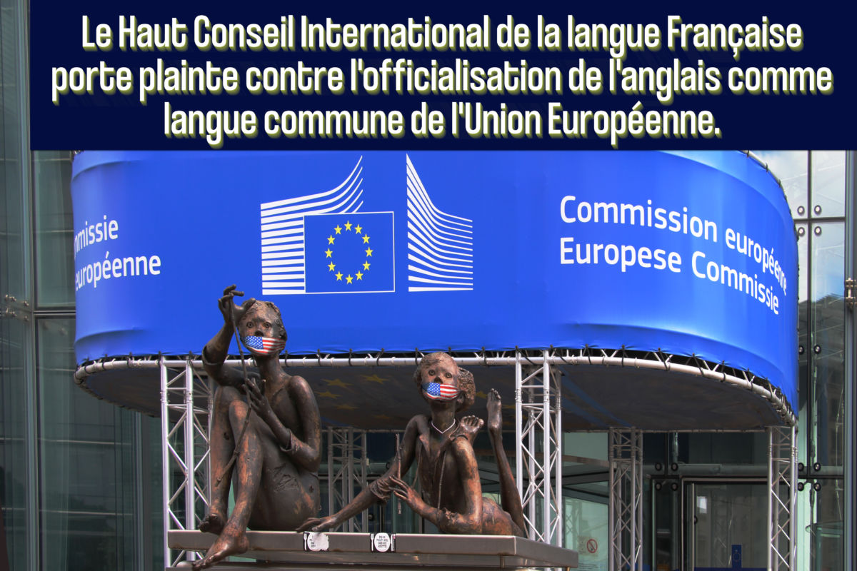 Le Haut Conseil International de la langue française porte plainte contre l’officialisation de l’anglais comme langue commune de l’Union Européenne.