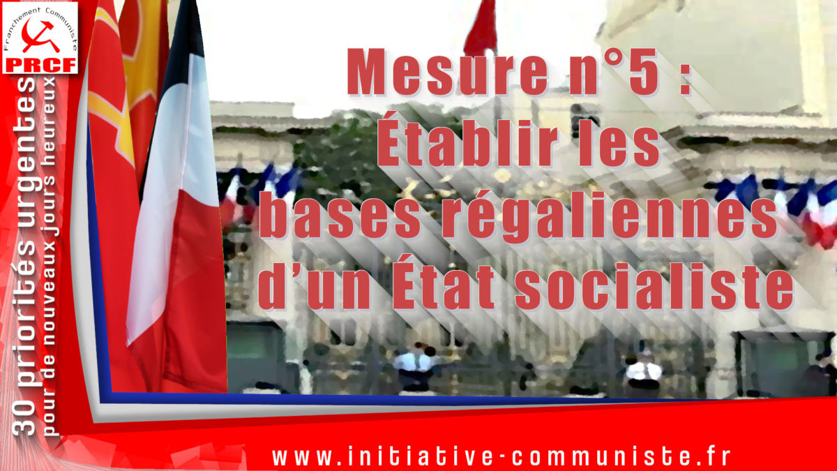 Mesure n°5 : Établir les bases régaliennes d’un État socialiste