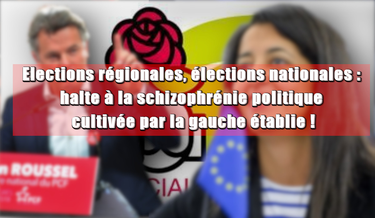 Elections régionales, élections nationales : halte à la schizophrénie politique cultivée par la gauche établie !