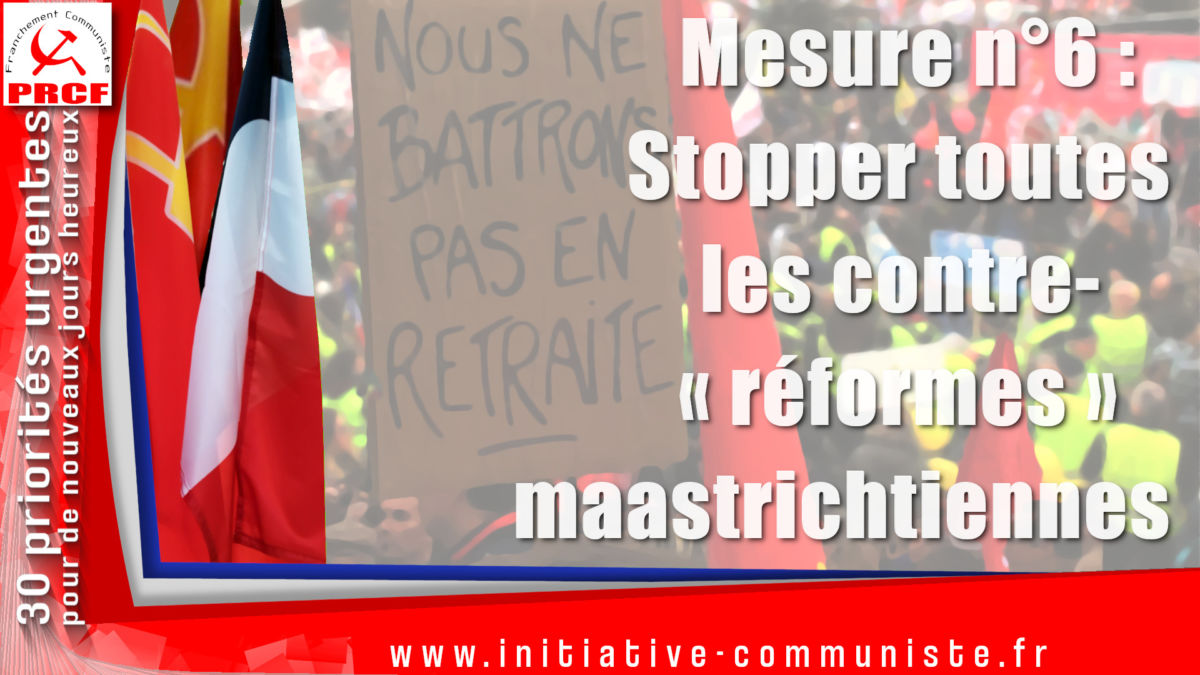 Mettre l’économie au service des travailleurs ! Mesure n°6 : Stopper toutes les contre-« réformes » maastrichtiennes