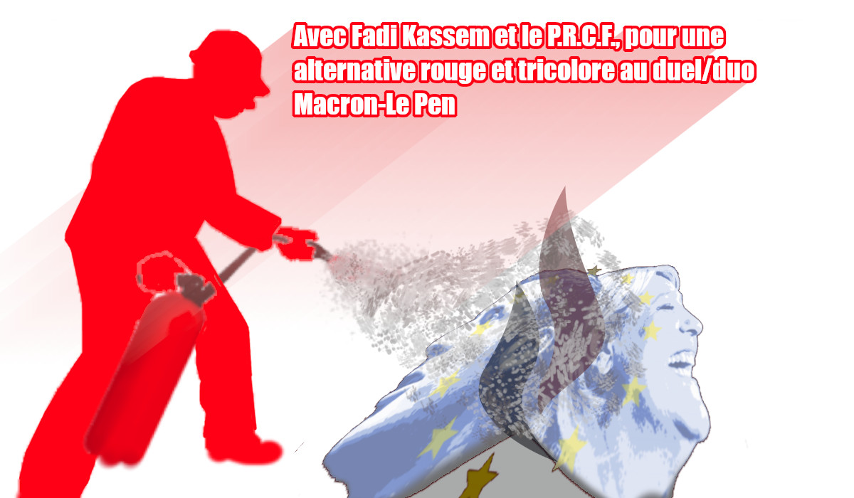 Pour combattre la fusion des droites réactionnaire et fascisante, avec Fadi KASSEM, portons l’Alternative Rouge et Tricolore !