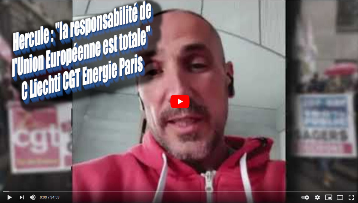 Hercule : « La responsabilité de l’Union Européenne est totale » – l’entretien vidéo avec C. Liechti, CGT Énergie Paris.
