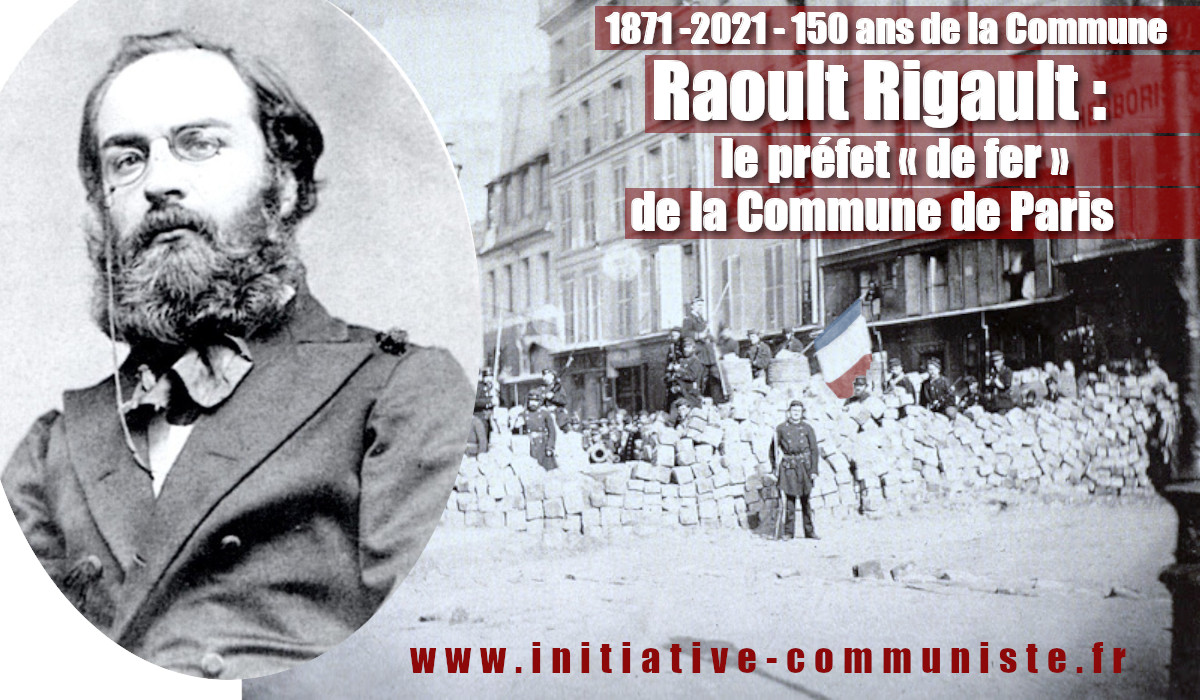 Raoul Rigault, le préfet « de fer » de la Commune de Paris !