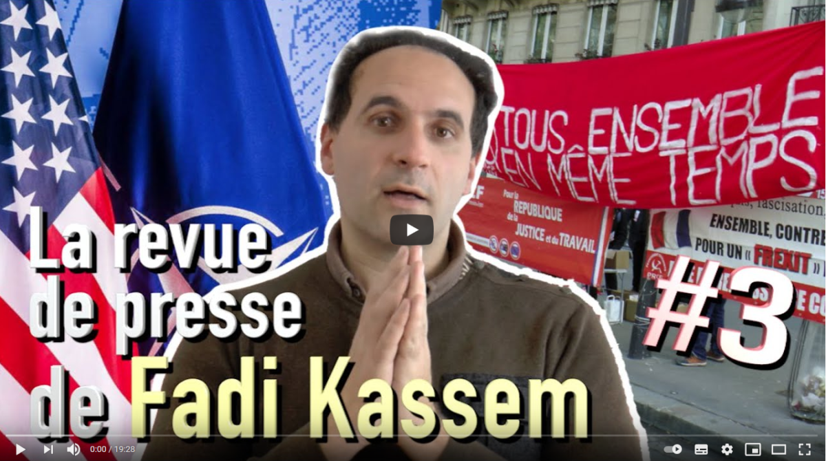 La revue de Presse #3  de Fadi Kassem : détruisons le capitalisme, sauvons la République, gagnons la Paix ! #vidéo