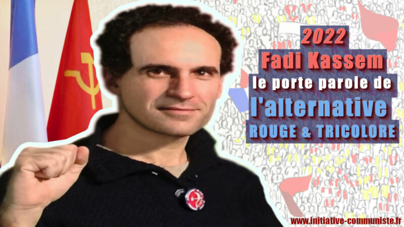 Pour soutenir les peuples opprimés et les libertés bafouées, avec Fadi KASSEM, portons l’Alternative Rouge et Tricolore !