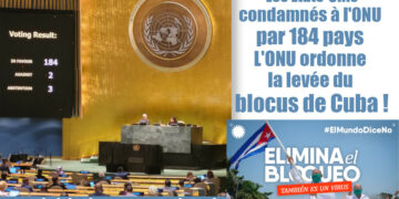 Les États-Unis condamnés à l&rsquo;ONU par 184 pays, l&rsquo;ONU ordonne la levée du blocus de Cuba.