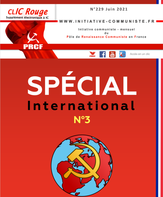 CLIC Rouge 229, Spécial International n°3 – votre supplément électronique gratuit à Initiative Communiste [Juin 2021] …