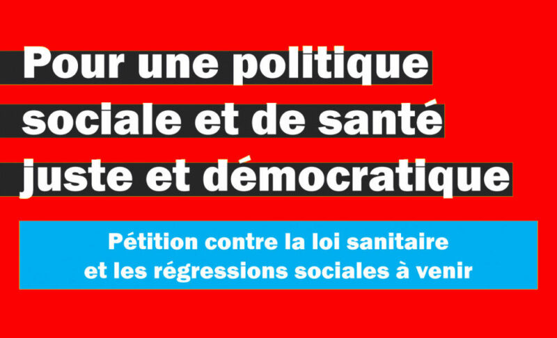 Pétition : « Pour une politique sociale et de santé juste et démocratique, contre la loi sanitaire et les régressions sociales  » déjà 50 000 signatures