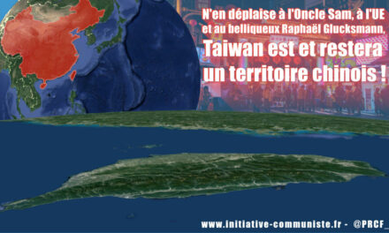 N’en déplaise à l’Oncle Sam, à l’UE et au belliqueux Raphaël Glucksmann, Taiwan est et restera un territoire chinois !