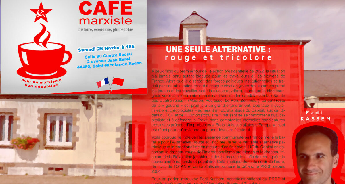 Fascisation, danger de l’UE & de l’OTAN, situation politique au seuil des échéances électorales: café marxiste en Bretagne [Redon 26 février 2022]