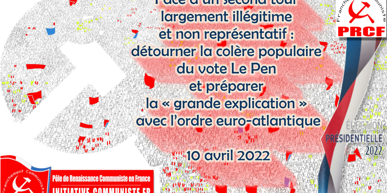 Face à un second tour largement illégitime et non représentatif : détourner la colère populaire du vote Le Pen et préparer la « grande explication » avec l’ordre euro-atlantique !