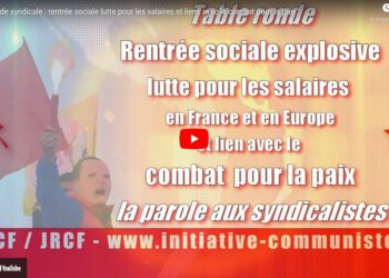 Table ronde syndicale : une rentrée sociale explosive en France et en Europe, la question des salaires et de la paix [17/09 – diffusion à 18h]