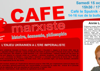 L’enjeu ukrainien à l’ère impérialiste – Annie Lacroix-Riz [ #Paris #CaféMarxiste 15 oct.22]