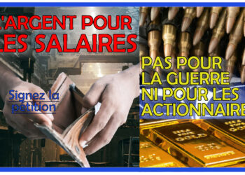 Signez l’appel pétition : L’ARGENT POUR LES SALAIRES, PAS POUR LA GUERRE, NI POUR LES ACTIONNAIRES !