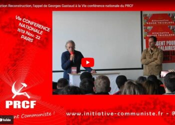 Union, action, reconstruction – Le discours de Georges Gastaud à la Vie Conférence Nationale du PRCF