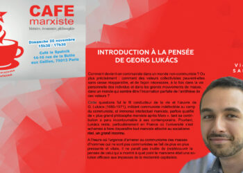 Comment devient-on communiste dans un monde non-communiste ? sur la pensée de Lukacs #cafémarxiste [20/11-Paris 15h30]