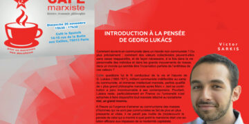 Comment devient-on communiste dans un monde non-communiste ? sur la pensée de Lukacs #cafémarxiste [20/11-Paris 15h30]
