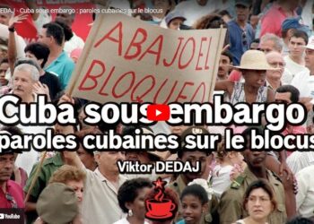 Cuba sous embargo : paroles cubaines sur le blocus [Vidéo – la conférence de Viktor Dedaj invité des cafés marxistes]