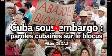 Cuba sous embargo : paroles cubaines sur le blocus [Vidéo – la conférence de Viktor Dedaj invité des cafés marxistes]