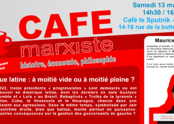 Amérique Latine : à moitié vide ou à moitié pleine ?  conférence de Maurice Lemoine [ #cafémarxiste #Paris 13/05/23 ]