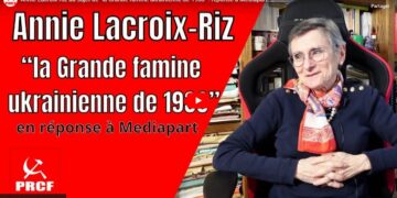 Annie Lacroix-Riz au sujet de “la Grande famine ukrainienne de 1933” : réponse à Mediapart. #video