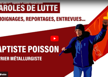 Paroles de lutte n°1 – Baptiste P., ouvrier métallurgiste