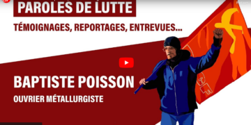 Paroles de lutte n°1 – Baptiste P., ouvrier métallurgiste