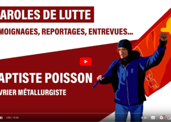 Paroles de lutte n°1 – Baptiste P., ouvrier métallurgiste