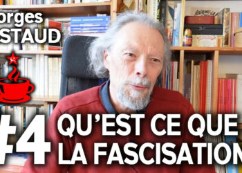 Qu’est-ce que la fascisation ? Pourquoi l’extrême droite devient hégémonique ? [Nouvel Episode – la série d’été marxiste]