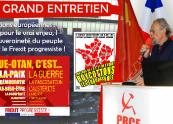 Le grand entretien de la rentrée avec Georges Gastaud [ partie 5 – Elections européennes : agir pour le vrai enjeu, la souveraineté du peuple avec le Frexit progressiste !]