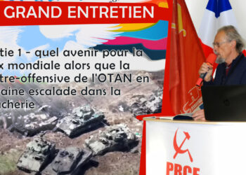 Le grand entretien de la rentrée avec Georges Gastaud [ partie 1 – quel avenir pour la paix mondiale alors que la contre-offensive de l’OTAN en Ukraine escalade dans la boucherie ]