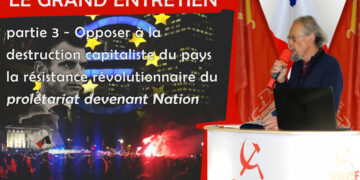 Le grand entretien de la rentrée avec Georges Gastaud [ partie 3 – Opposer à la destruction capitaliste du pays la résistance révolutionnaire du prolétariat devenant Nation ]