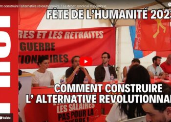Table ronde : comment construire l’alternative révolutionnaire ? le débat de la Fête de l’Huma avec Olivier Mateu, Manon Ovion, Fadi Kassem, François Boulo…