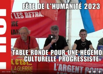 Pour rétablir l’hégémonie culturelle progressiste : en vidéo la table ronde avec G Gastaud, A Lacroix-Riz, M Collomb animée par A Monville.