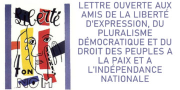 LETTRE OUVERTE AUX AMIS DE LA LIBERTÉ D&rsquo;EXPRESSION, DU PLURALISME DÉMOCRATIQUE ET DU DROIT DES PEUPLES A LA PAIX ET A L’INDÉPENDANCE NATIONALE