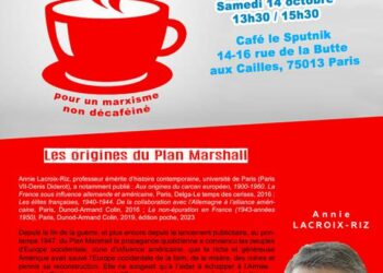 Café marxiste- Annie Lacroix-Riz- Les origines du Plan Marshall