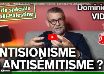 Le débat : ANTISIONISME = ANTISÉMITISME ? – Série Israël/Palestine – Entretien avec Dominique VIDAL #CaféMarxiste