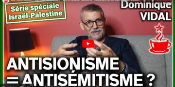 Le débat : ANTISIONISME = ANTISÉMITISME ? – Série Israël/Palestine – Entretien avec Dominique VIDAL #CaféMarxiste