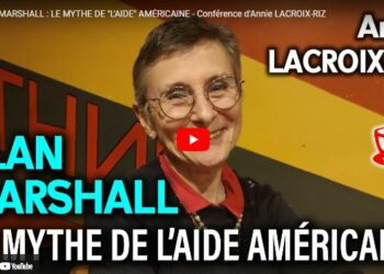 PLAN MARSHALL : LE MYTHE DE « L’AIDE » AMÉRICAINE – Conférence d’Annie LACROIX-RIZ