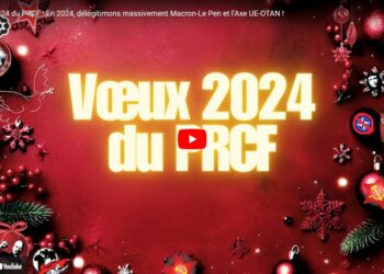 En vidéo, les vœux 2024 du PRCF : « En 2024, délégitimons massivement Macron-Le Pen et l’Axe UE-OTAN ! » Fadi Kassem
