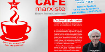 Avec Dominique Pagani : L&rsquo;actualité africaine, l’occasion d&rsquo;analyser le colonialisme comme une espèce de l&rsquo;impérialisme. [ #CaféMarxiste 16 mars]