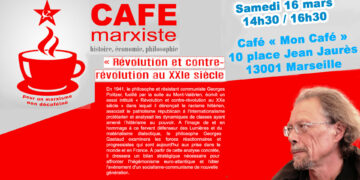 Révolution et contre révolution au XXIe siècle [ 16 mars 14h30 #Marseille #Café Marxiste ]