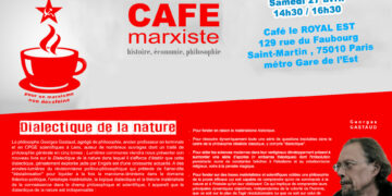 Sur la dialectique de la Nature – par Georges Gastaud [#CaféMarxiste 27/04 Paris 14h30 – M Gare de l&rsquo;Est ]
