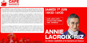 1er juin la classe capitaliste et le capitalisme en France : conférence débat d&rsquo;Annie Lacroix-Riz [ @cafe_marxiste #Marseille #Antifacisme ]