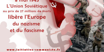 8 mai : Rien ne peut faire oublier que c&rsquo;est l&rsquo;URSS et l&rsquo;armée rouge qui ont vaincu le nazisme, libéré l&rsquo;Europe du fascisme installé par la classe capitaliste [Dossier Spécial]