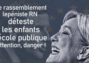 Le rassemblement lepéniste RN déteste et attaque les enfants et l’école publique (comme Macron, en pire !) #legislatives2024