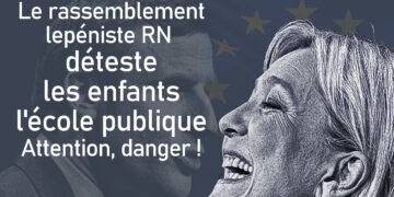 Le rassemblement lepéniste RN déteste et attaque les enfants et l&rsquo;école publique (comme Macron, en pire !) #legislatives2024