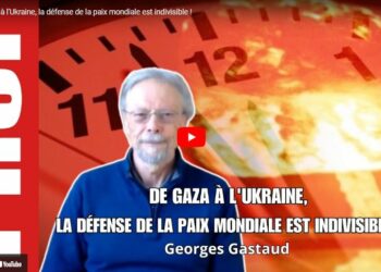 De Gaza à l’Ukraine, la défense de la paix mondiale est indivisible – par Georges Gastaud